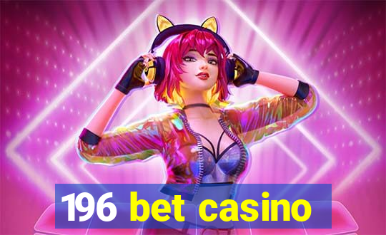 196 bet casino